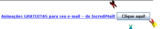 Animacoes GRATUITAS para seu e-mail do IncrediMail! Clique aqui!